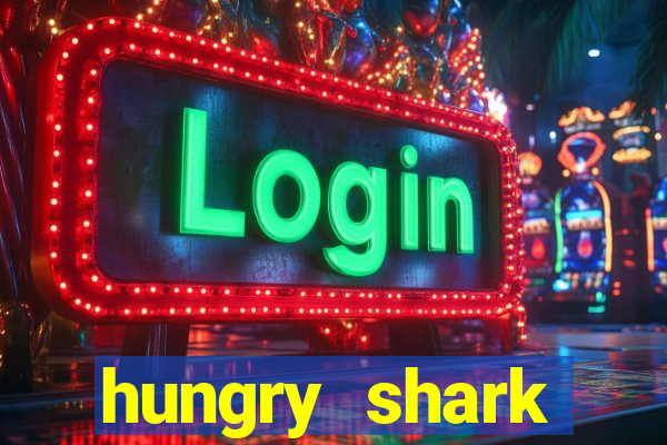 hungry shark evolution dinheiro infinito ios